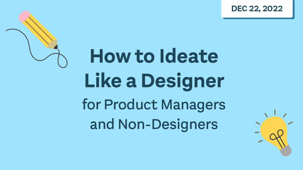 How to ideate like a designer for product managers - Webinar