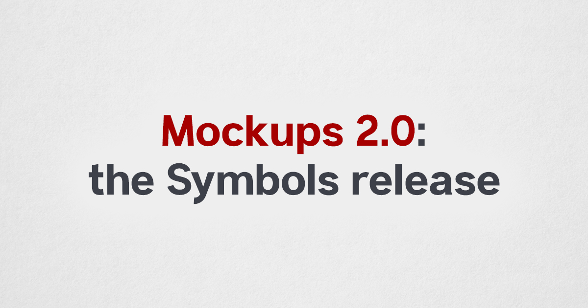 Mockups 2.0: the Symbols release