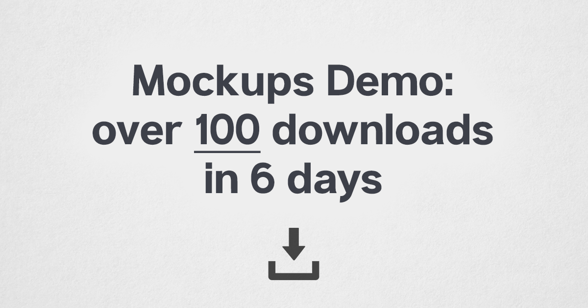 Mockups demo: over 100 downloads in 6 days
