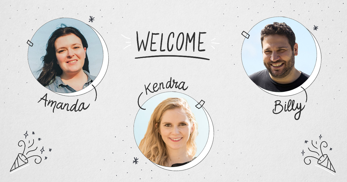 Welcome Amanda, Kendra, and Billy!