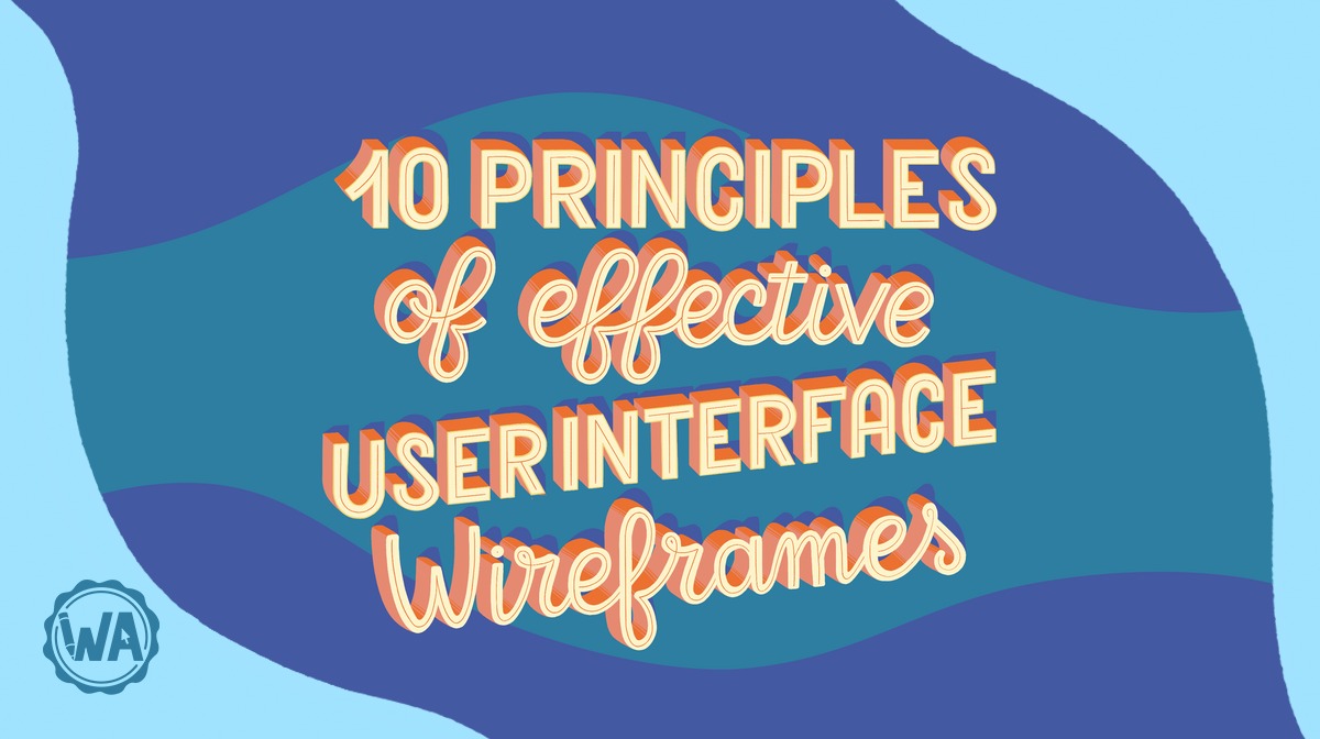 Ten principles of effective wireframes