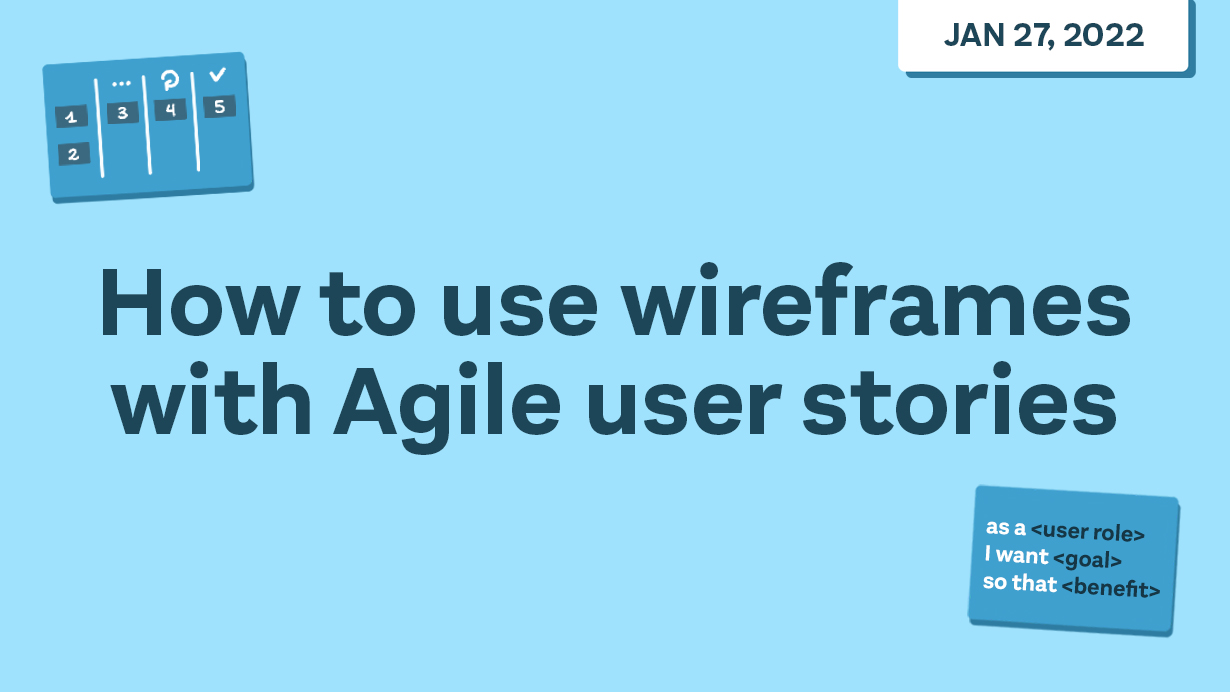How to use wireframes with agile user stories - Webinar